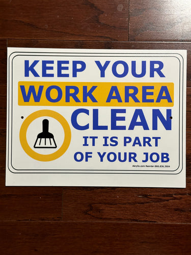 Keep Your Work Area Clean It Is Part of Your Job Sign